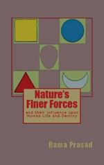 Nature's Finer Forces: and Their Influence on Human Life and Destiny