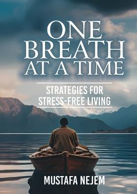 One Breath at a Time Strategies for Stress Free Livin - Mustafa Nejem - cover