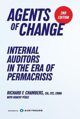 Agents of Change: Internal Auditors in the Era of Permacrisis - Richard F Chambers - cover
