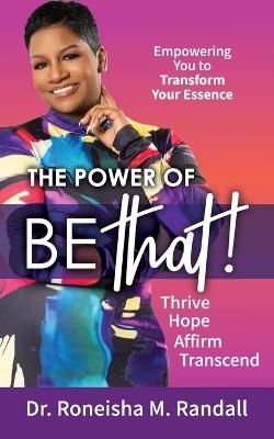 The Power of Be THAT! Transform, Hope, Affirm, Transcend - Roneisha Randall - cover