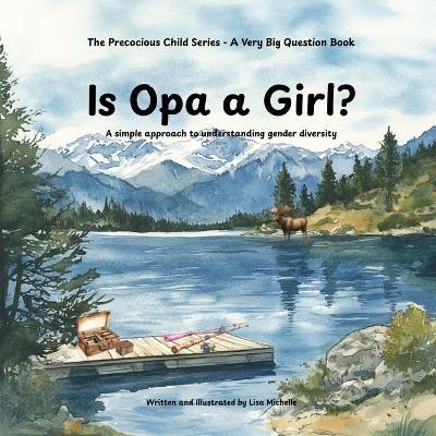 Is Opa a Girl?: A simple approach to understanding gender diversity - Lisa Michelle - cover