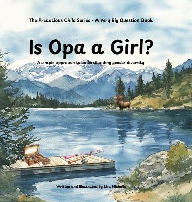 Is Opa a Girl?: A simple approach to understanding gender diversity - Lisa Michelle - cover
