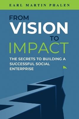 From Vision to Impact - Earl Martin Phalen - cover