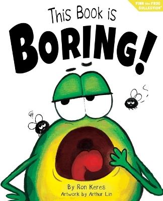 This Book Is Boring!: A Funny and Interactive Story for Kids - Ron Keres - cover