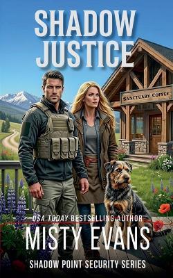 Shadow Justice, Shadow Point Security Romantic Suspense Series, Book 6 - Misty Evans - cover
