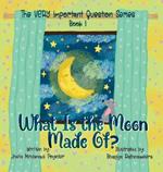 What Is the Moon Made Of?: Book 1 of The VERY Important Question Series