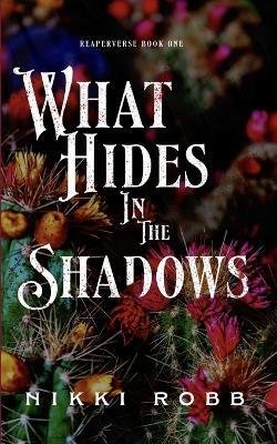 What Hides in the Shadows - Nikki Robb - cover