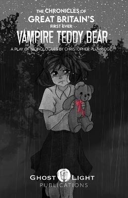 The Chronicles of Great Britain's First Ever Vampire Teddy Bear - Christopher Plumridge - cover