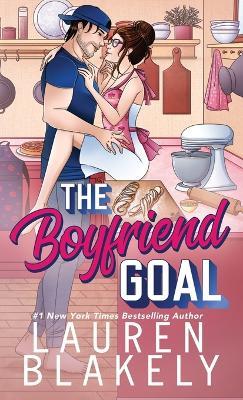 The Boyfriend Goal - Lauren Blakely - cover