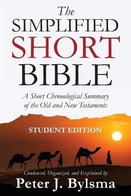 The Simplified Short Bible - Student Edition - Peter J Bylsma - cover