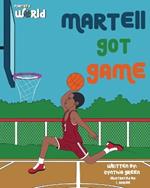 Martell's World Martell Got Game
