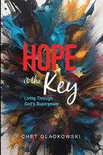 Hope Is the Key: Living Through God's Superpower