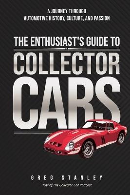 The Enthusiast's Guide To Collector Cars - Greg Stanley - cover