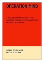 Operation Mind: A Brief Documentary Account of the House Committee on Un-American Activities. And Why It Matters Now.
