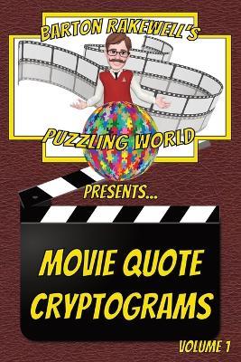 Barton Rakewell's Puzzling World Presents Movie Quote Cryptograms: Volume 1 - Barton Rakewell - cover