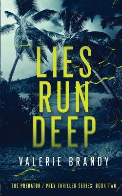 Lies Run Deep: The Predator / Prey Thriller Series: Book Two - Valerie Brandy - cover