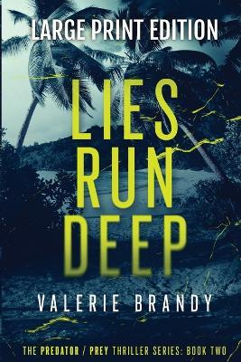 Lies Run Deep: The Predator / Prey Thriller Series: Book Two: Large Print Edition - Valerie Brandy - cover