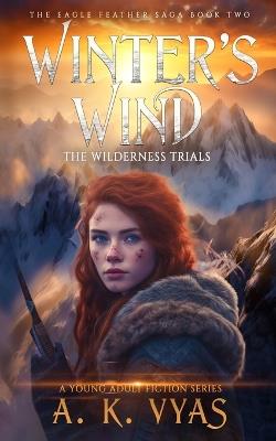 Winter's Wind: The Wilderness Trials - A K Vyas - cover