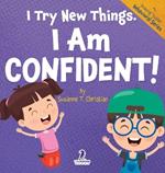 I Try New Things. I Am Confident!: An Affirmation-Themed Pre-K Confidence Book (Ages 2-4)