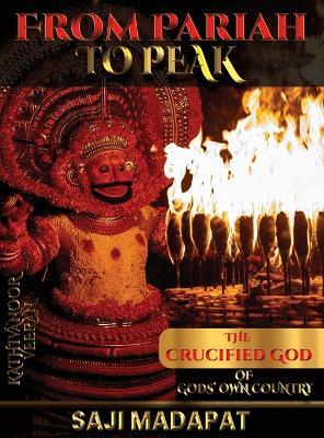 From Pariah to Peak: The Crucified God of God's Own Country (PART 1) - Saji Madapat,Tiger Rider,Epm Mavericks - cover