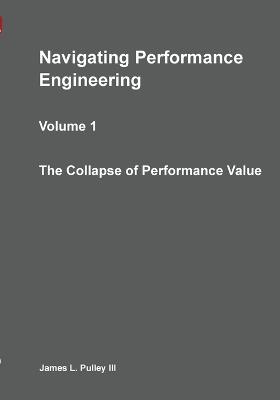 Navigating Performance Engineering: The Collapse of Performance Value - James L Pulley - cover