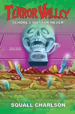 School's Out For Never! (Terror Valley #1) - Squall Charlson - cover