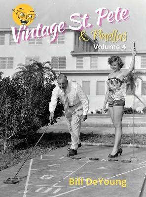 Vintage St. Pete & Pinellas Volume 4 - Bill DeYoung - cover