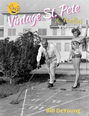 Vintage St. Pete & Pinellas Volume 4 - Bill DeYoung - cover