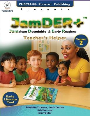 JamDER+ (Jamaican Decodable Early Readers) Teacher's Helper, Volume 2 - Paulette Trowers,Kristina Jaz,Iain Taylor - cover