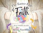 The Easter Eggs of Faith: Jesus' Ultimate Sacrifice