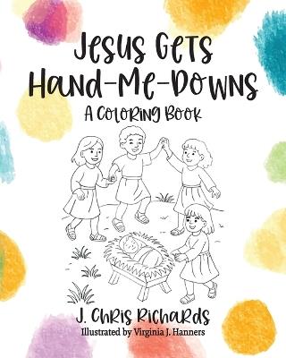 Jesus Gets Hand-Me-Downs - J Chris Richards,Virginia J Hanners - cover
