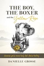 The Boy, the Boxer, and the Yellow Rose: Because You're Never Truly Lost. You're Healing.