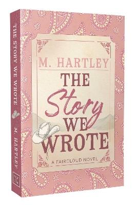 The Story We Wrote - M Hartley - cover