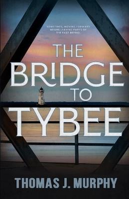 The Bridge to Tybee - Thomas J Murphy - cover