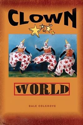 Clown World - Dale Wayne Colgrove - cover