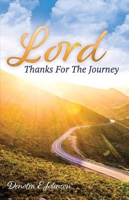 Lord, Thanks For The Journey - Denotra E Johnson - cover
