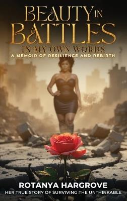 Beauty In Battles: In My Own Words - Rotanya Hargrove - cover