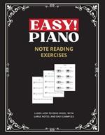 Easy! Piano Note Reading Exercises for Beginners: Learn How to Read Music, with Large Notes, and Easy Examples