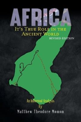 Africa: It's True Role in the Ancient World - Matthew Theodore Momon - cover