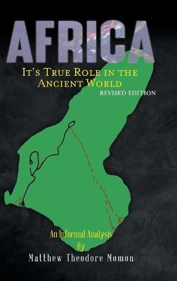 Africa: It's True Role in the Ancient World - Matthew Theodore Momon - cover