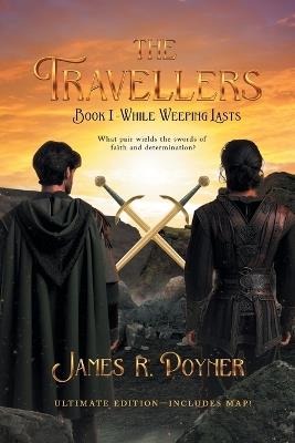 The Travellers: Book I - While Weeping Lasts - James R Poyner - cover
