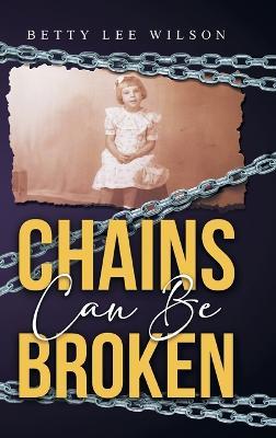 Chains Can Be Broken - Betty Lee Wilson - cover