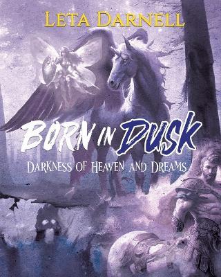 Born in Dusk: Darkness of Heaven and Dreams - Leta Darnell - cover