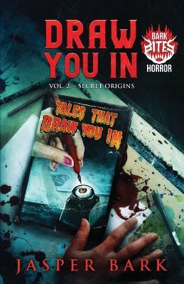 Draw You In Vol.2: Secret Origins - Jasper Bark - cover