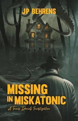 Missing in Miskatonic - Jp Behrens - cover