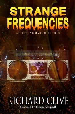 Strange Frequencies: A Short Story Collection - Richard Clive - cover