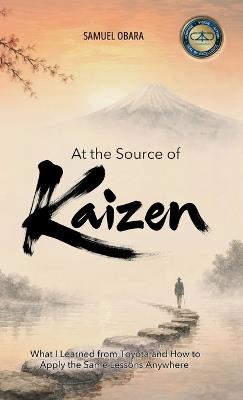 At the Source of Kaizen: What I Learned from Toyota-and How to Apply the Same Lessons Anywhere - Samuel Obara - cover