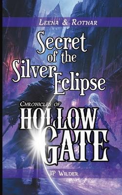 Secret of the Silver Eclipse: A Rothar & Leena Adventure - Jp Wilder - cover