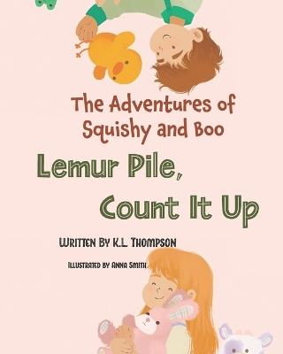 Lemur Pile, Count It Up!: The Adventures of Squishy and Boo - K L Thompson - cover
