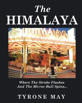 The Himalaya: Where The Strobe Flashes And The Mirror Ball Spins - Tyrone May - cover